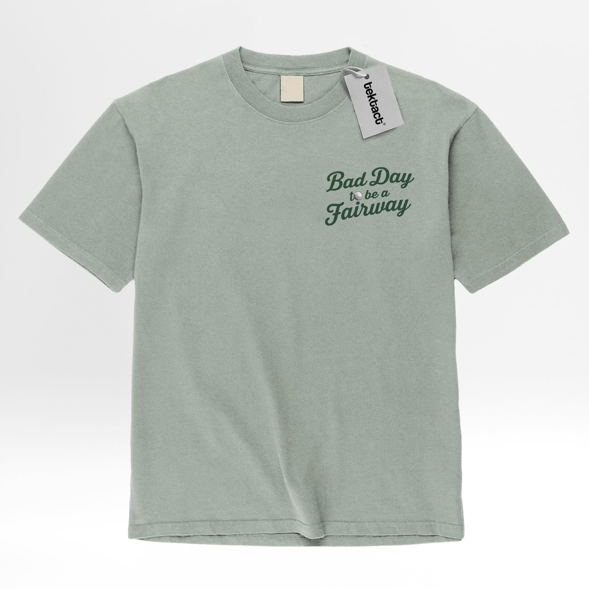 Light green t-shirt with text 'Bad Day to be a Fairway' on the left chest.