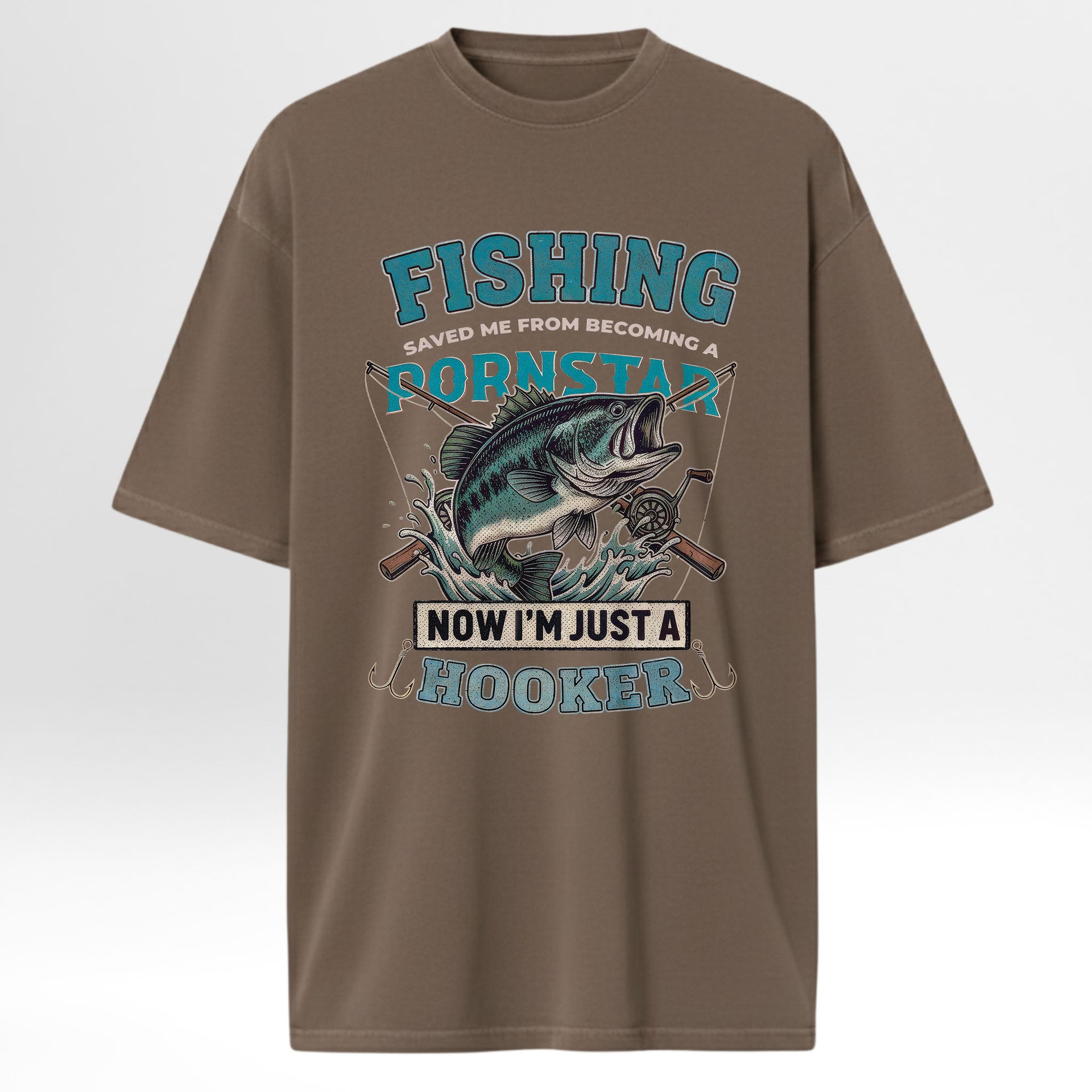 Brown fishing t-shirt with fishing graphic and text 'Fishing Saved Me From Becoming A Pornstar Now I'm Just A Hooker'.