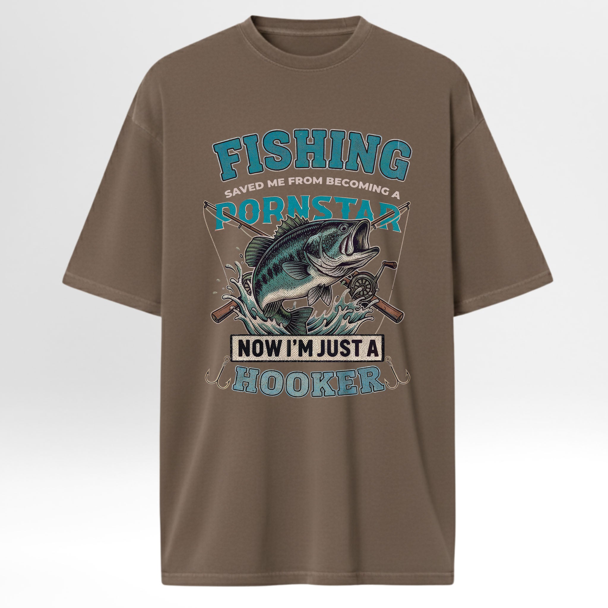 Brown fishing t-shirt with fishing graphic and text 'Fishing Saved Me From Becoming A Pornstar Now I'm Just A Hooker'.