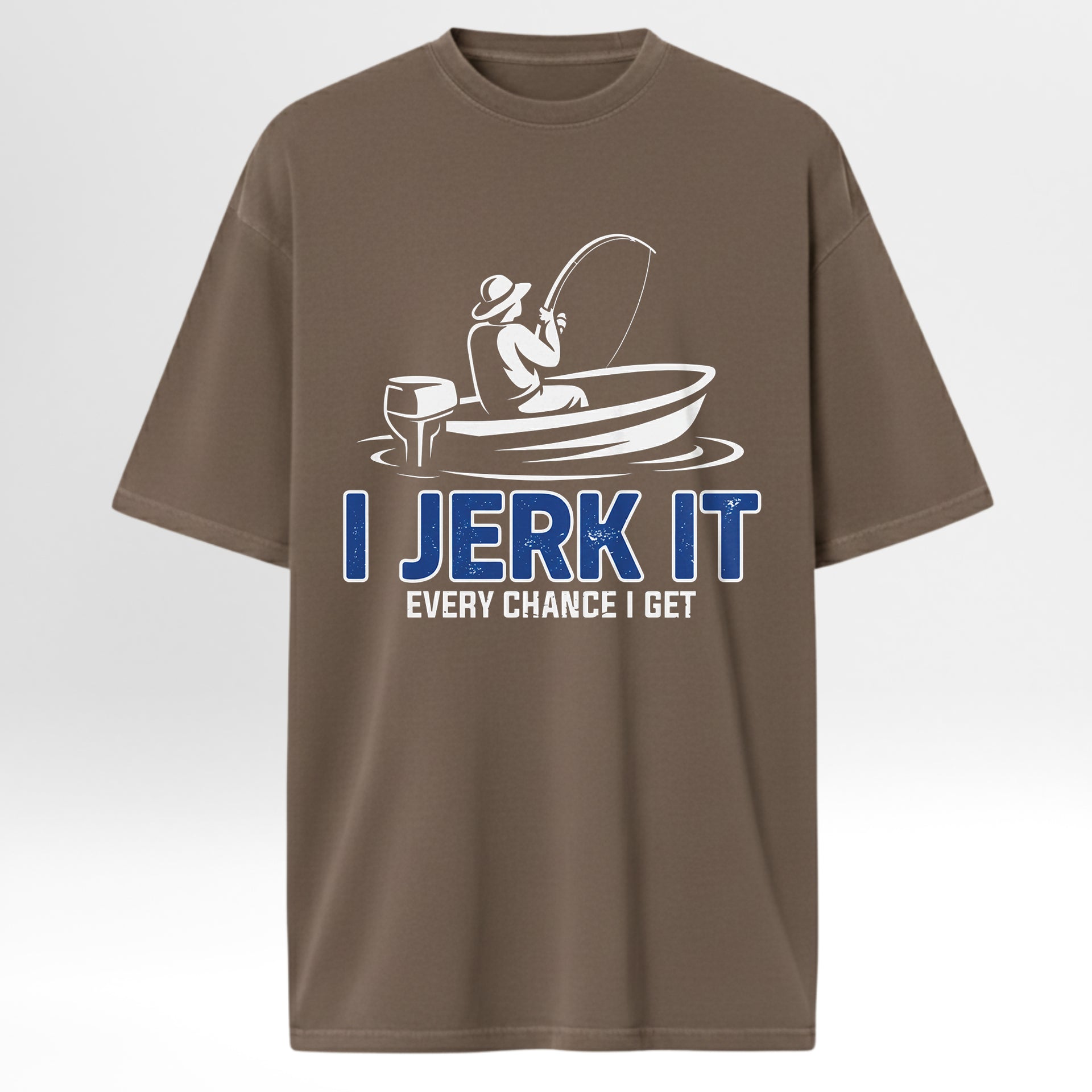Brown fishing t-shirt with a graphic of a person fishing in a boat and text 'I JERK IT EVERY CHANCE I GET'.