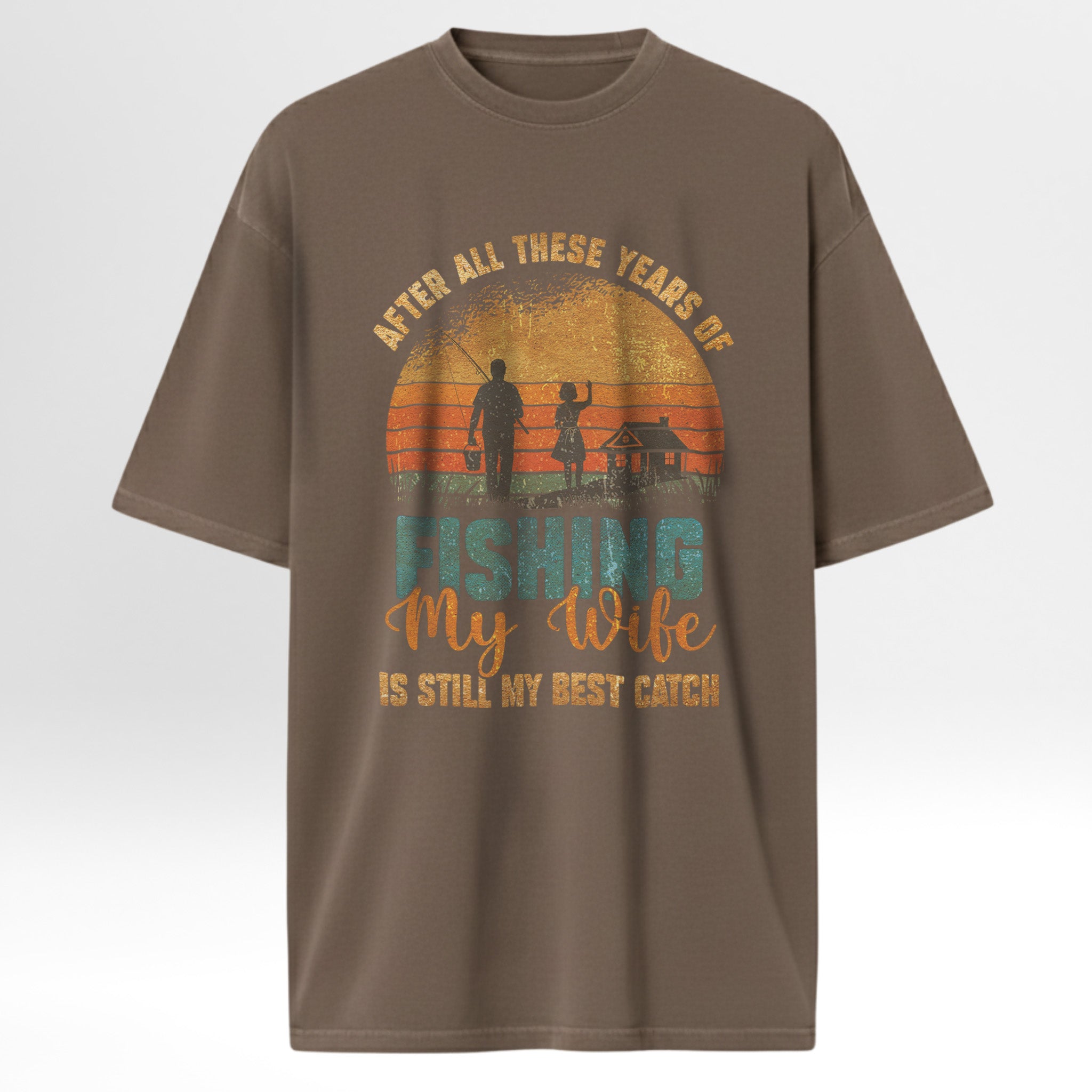 Brown fishing t-shirt with fishing-themed graphic and text 'After All These Years Of Fishing My Wife Is Still My Best Catch'.