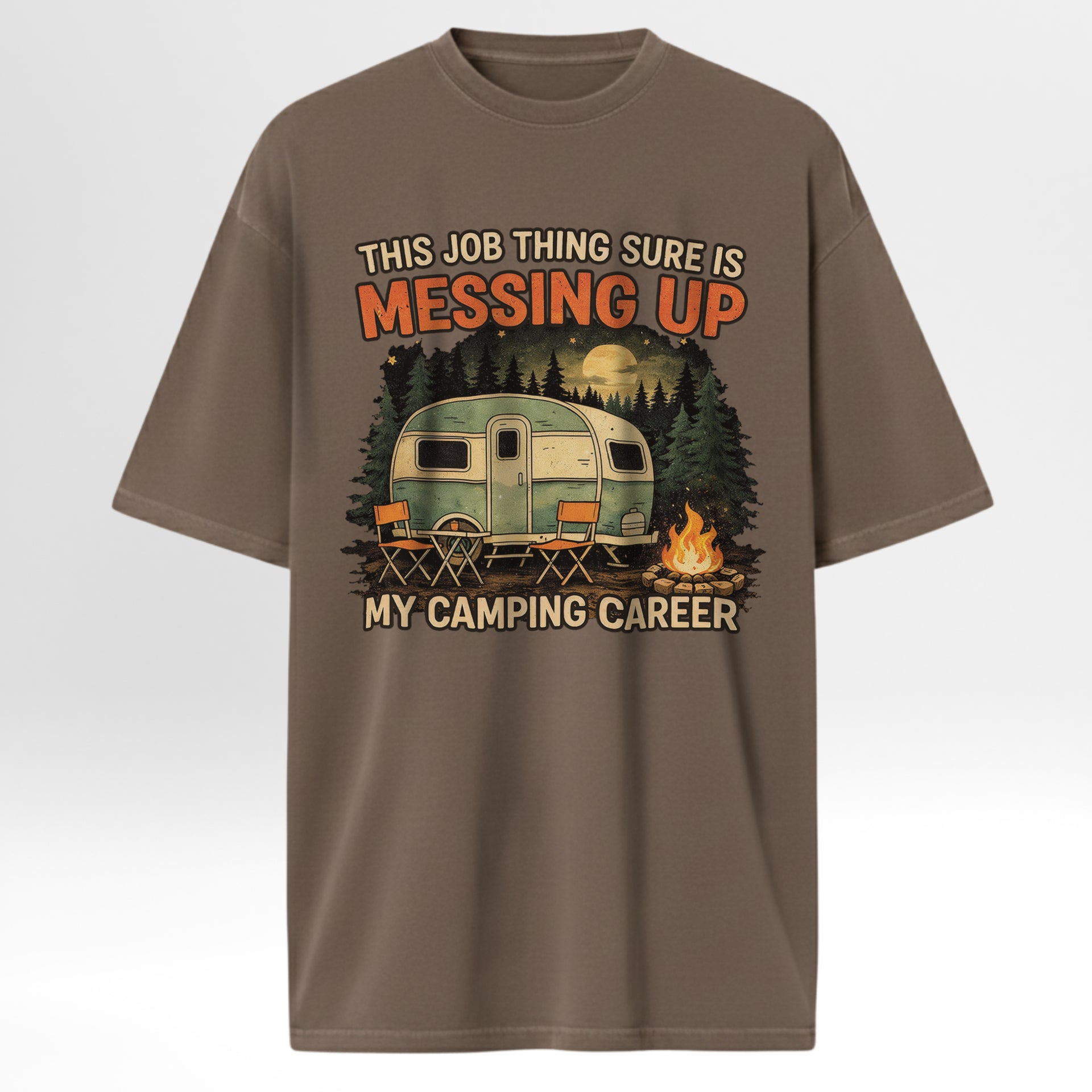Brown camping t-shirt with a camping graphic and text 'This Job Thing Sure Is Messing Up My Camping Career'.
