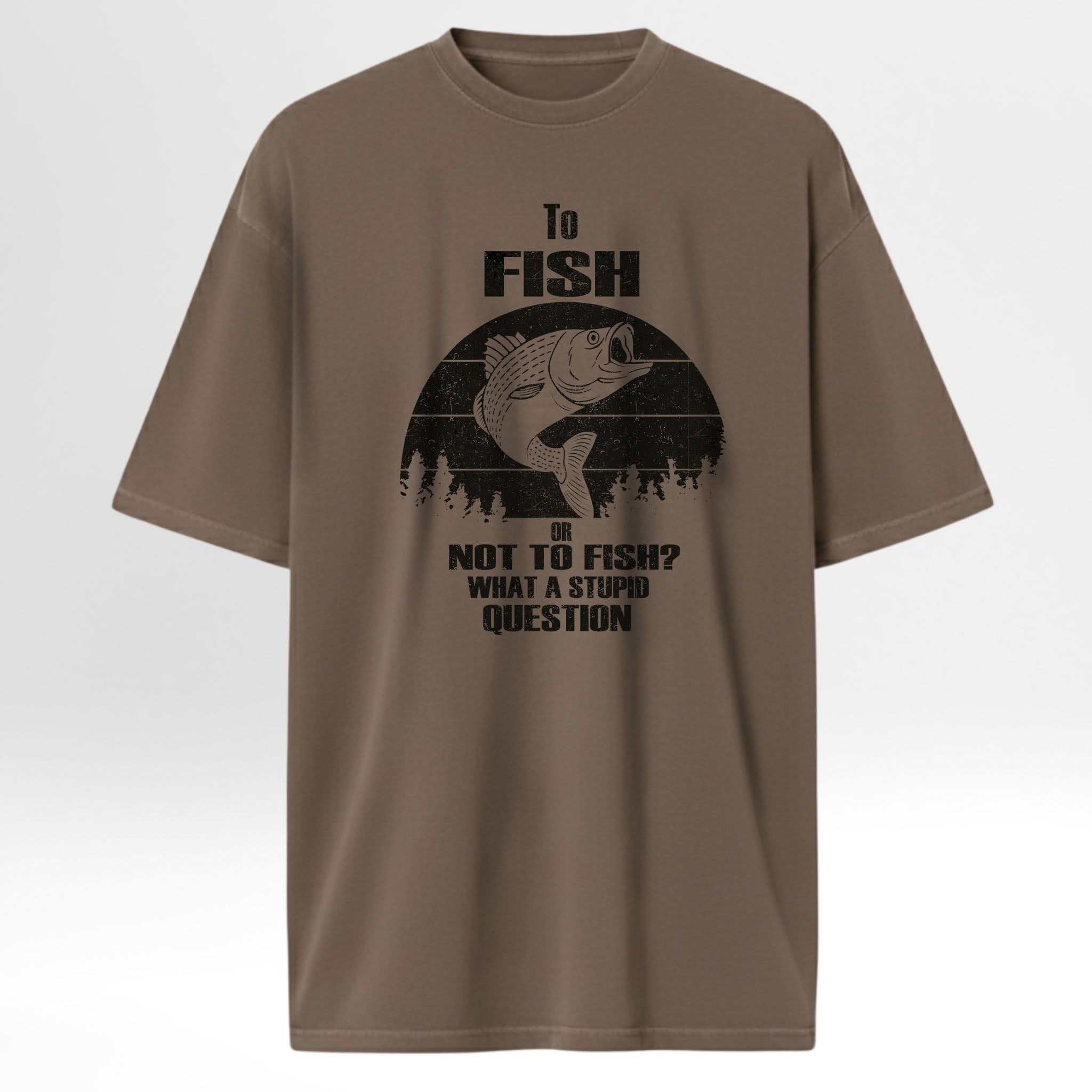 Brown fishing t-shirt with fishing graphic and text 'To Fish Or Not To Fish What A Stupid Question'.