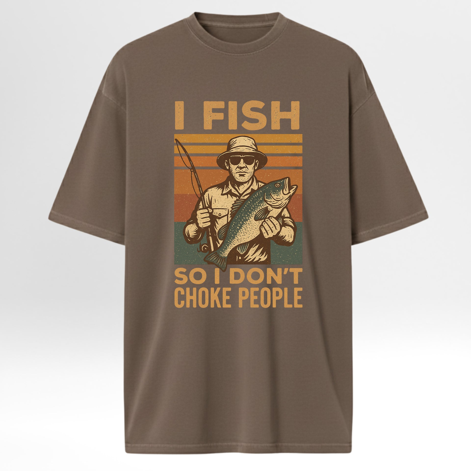 Brown t-shirt with a graphic of a fisherman and text 'I Fish So I Don't Choke People'