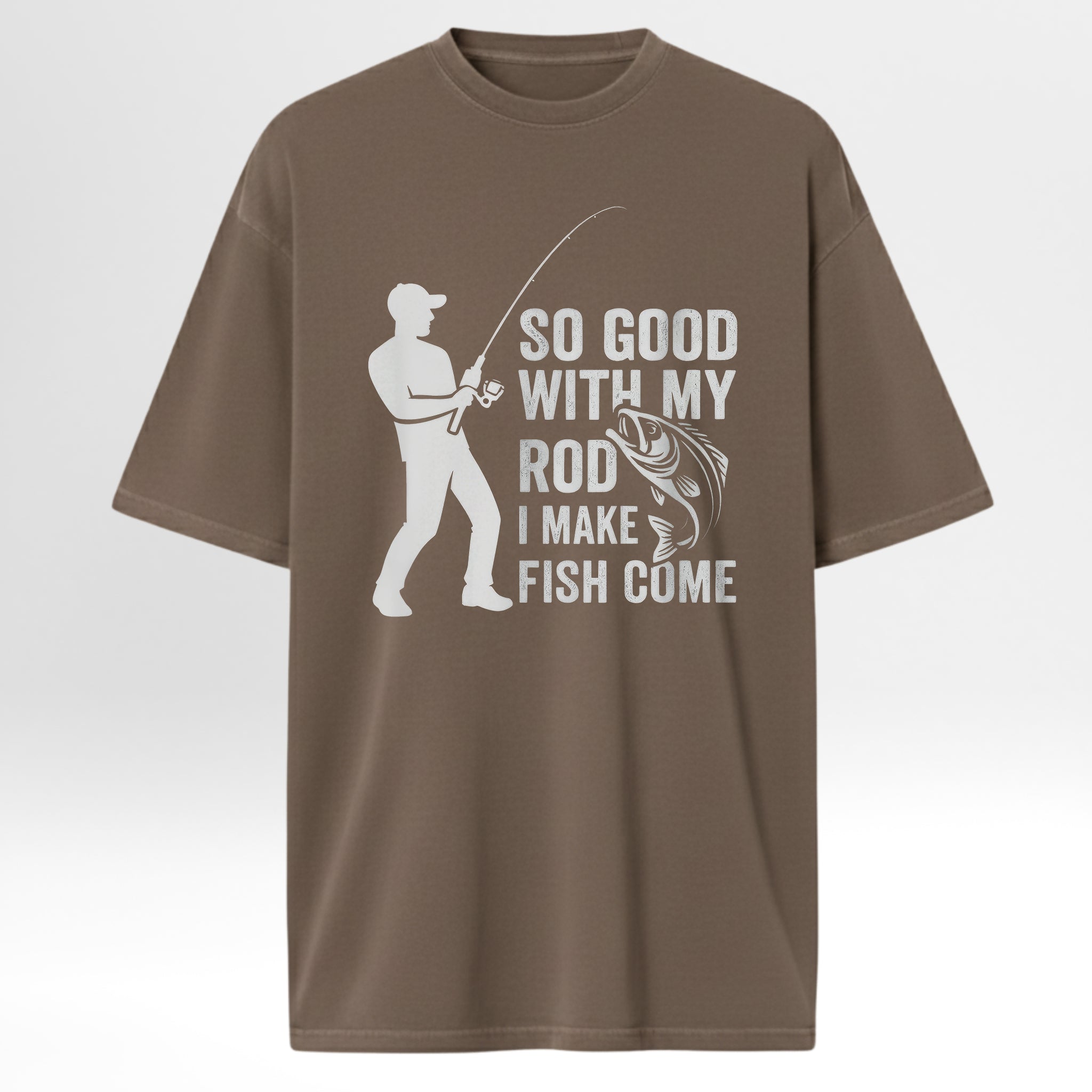 Brown fishing t-shirt with fishing graphic and text 'So Good With My Rod I Make Fish Come'