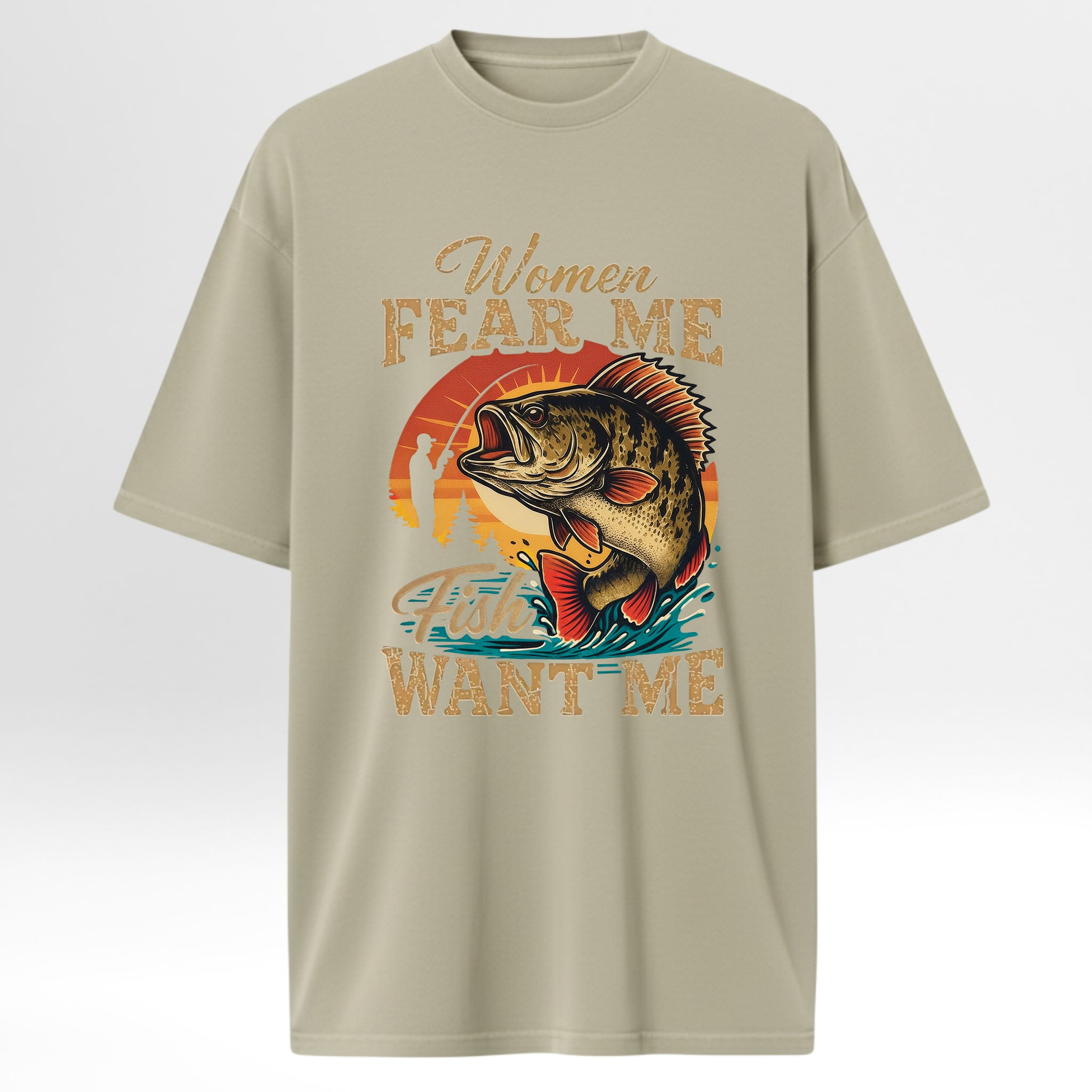 Beige fishing t-shirt with fishing graphic and text 'Women Fear Me, Fish Want Me'.