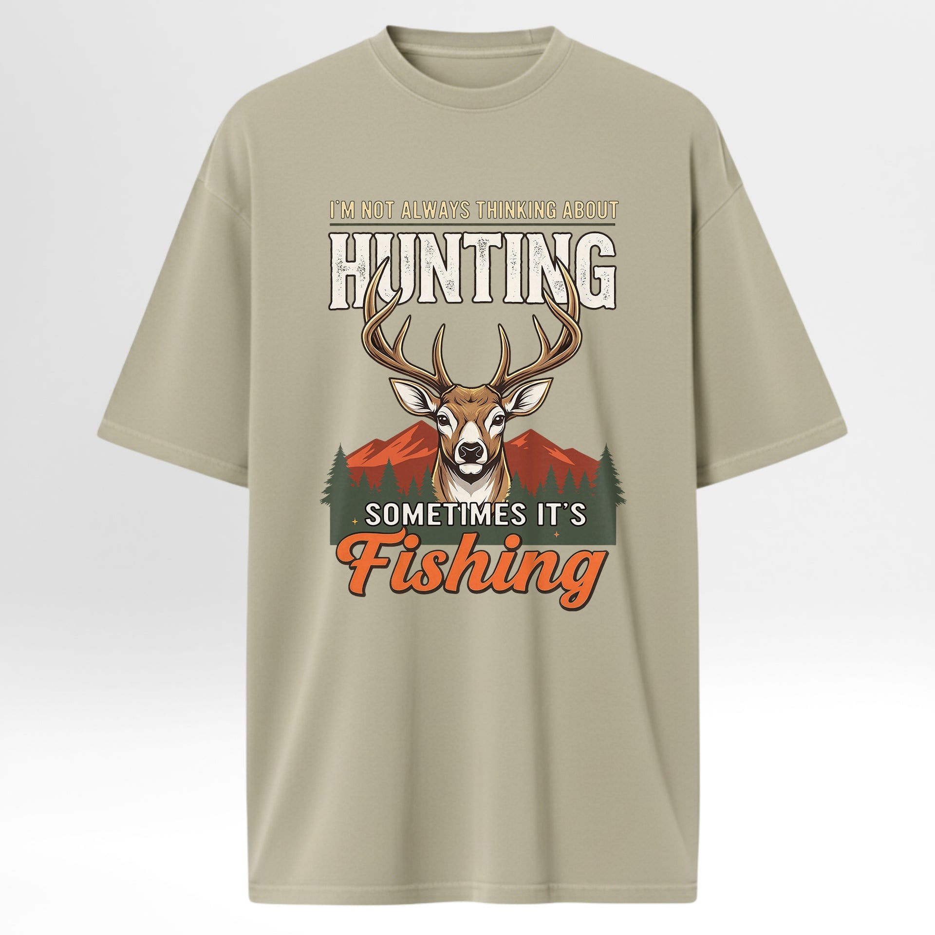 Beige t-shirt with a deer graphic and text 'I'm Not Always Thinking About Hunting Sometimes It's Fishing'