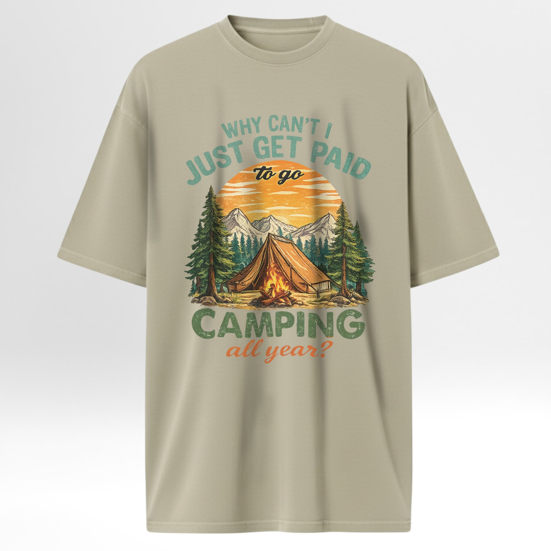Beige camping t-shirt with a camping graphic and text 'Why Can't I Just Get Paid To Go Camping All Year'.