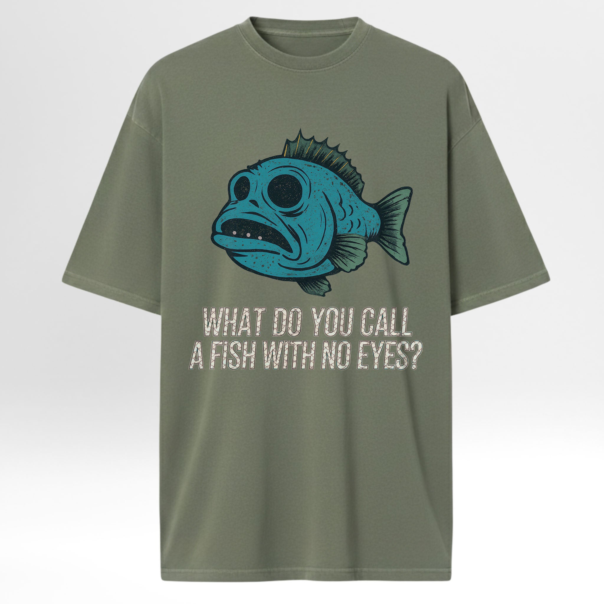 Green fishing t-shirt with a blue fish graphic and text 'What Do You Call A Fish With No Eyes'.