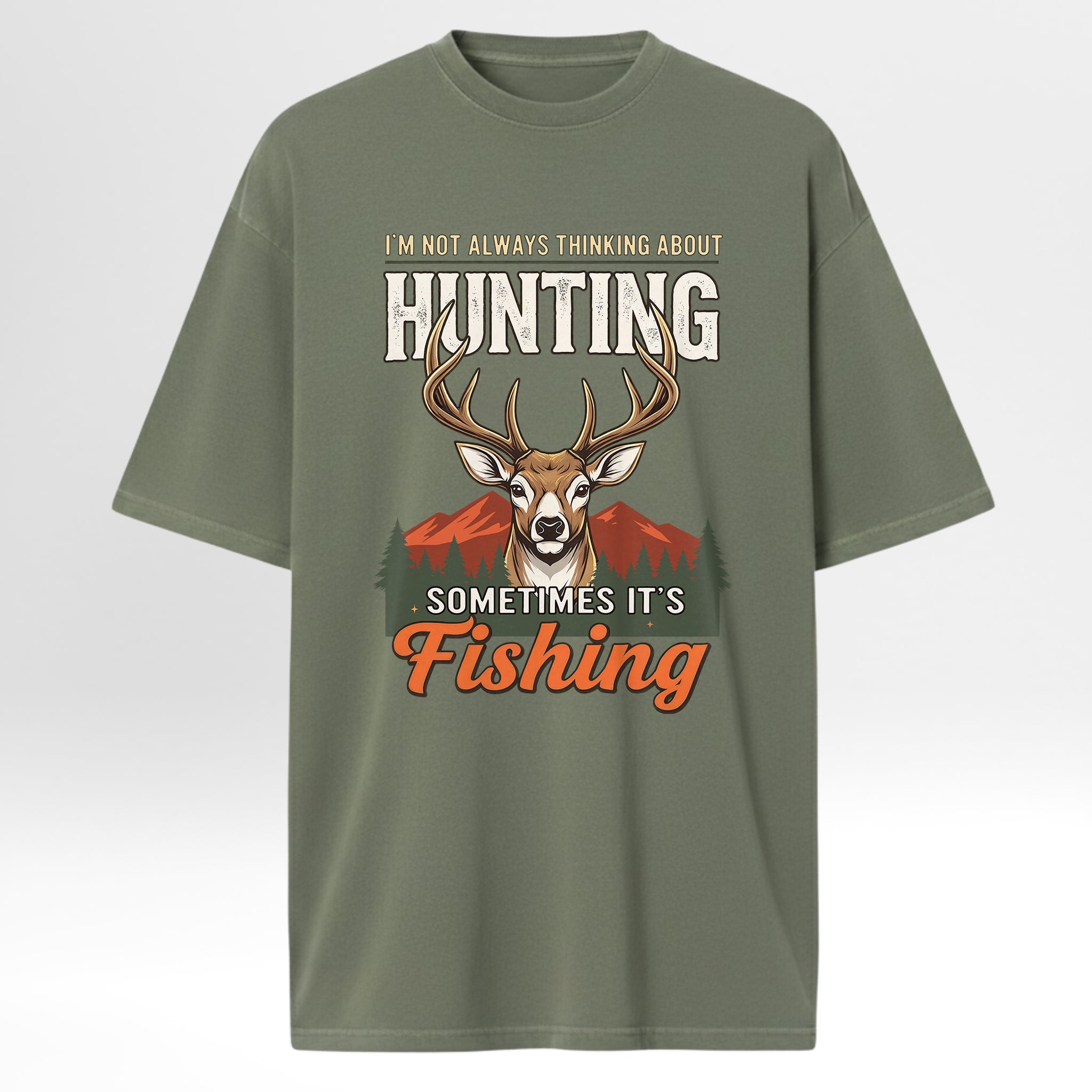 Green t-shirt with a deer graphic and text 'I'm Not Always Thinking About Hunting Sometimes It's Fishing'
