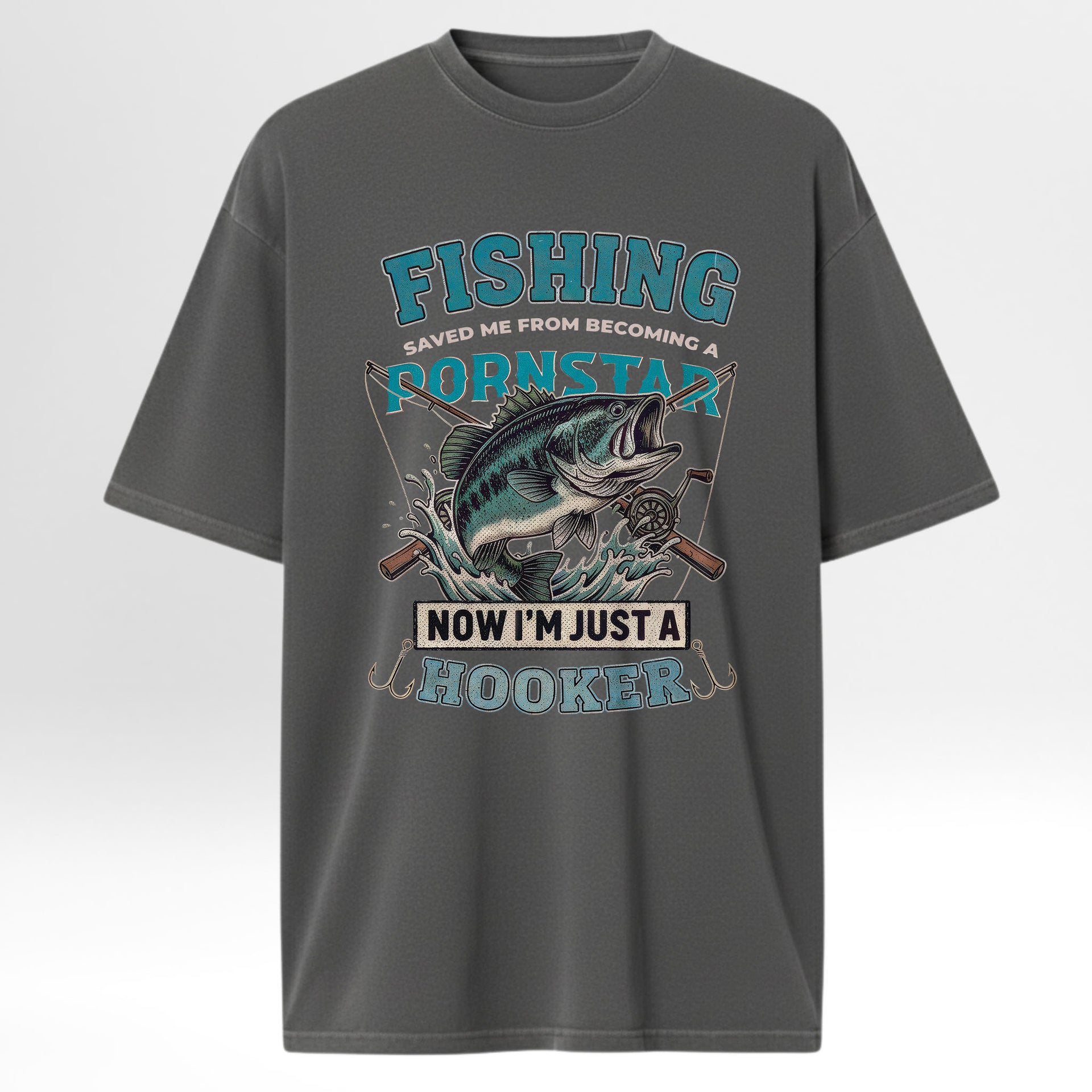 Gray fishing t-shirt with fishing graphic and text 'Fishing Saved Me From Becoming A Pornstar Now I'm Just A Hooker'.
