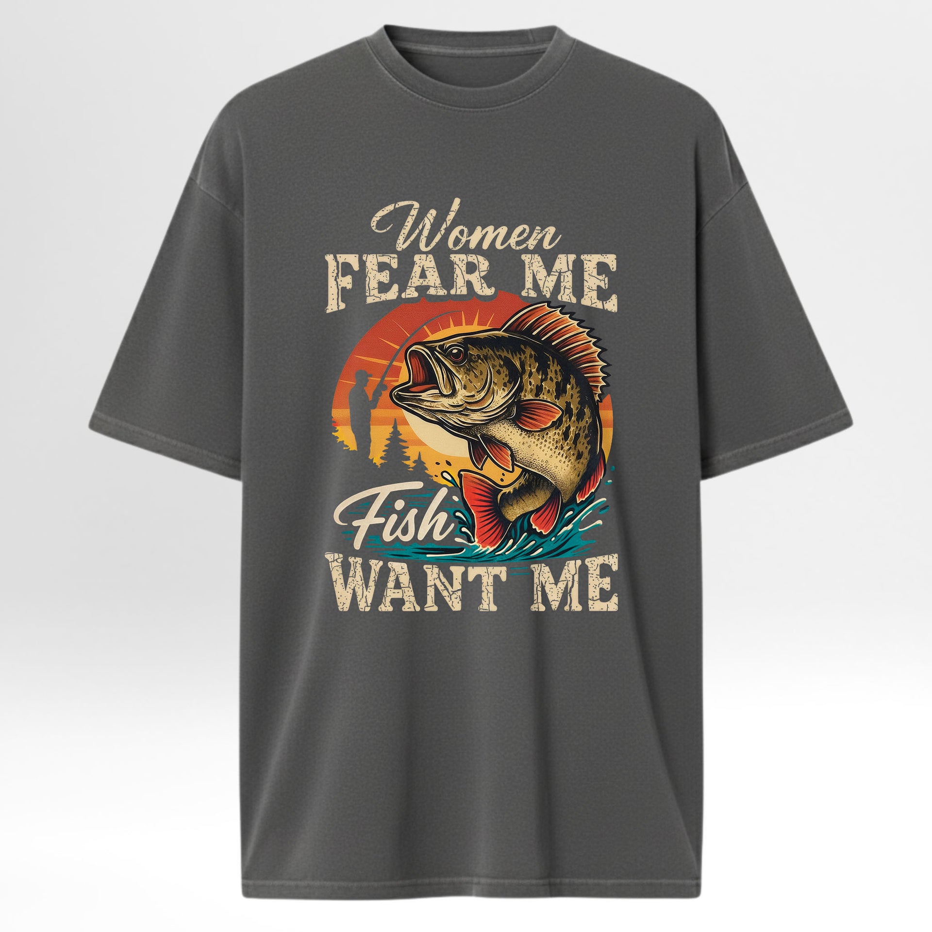 Gray fishing t-shirt with a graphic design of a fish and text 'Women Fear Me, Fish Want Me'.
