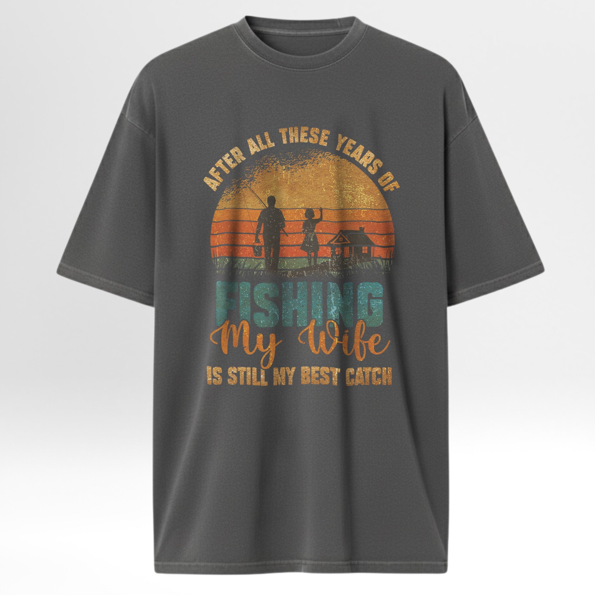 Gray fishing t-shirt with a fishing-themed graphic and text 'After All These Years Of Fishing My Wife Is Still My Best Catch'.
