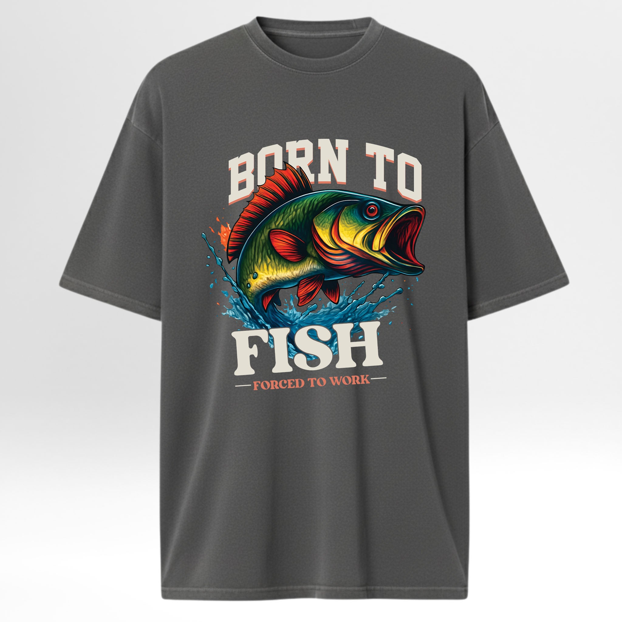 Gray fishing graphic t-shirt with a colorful fish graphic and text 'Born To Fish Forced To Work'