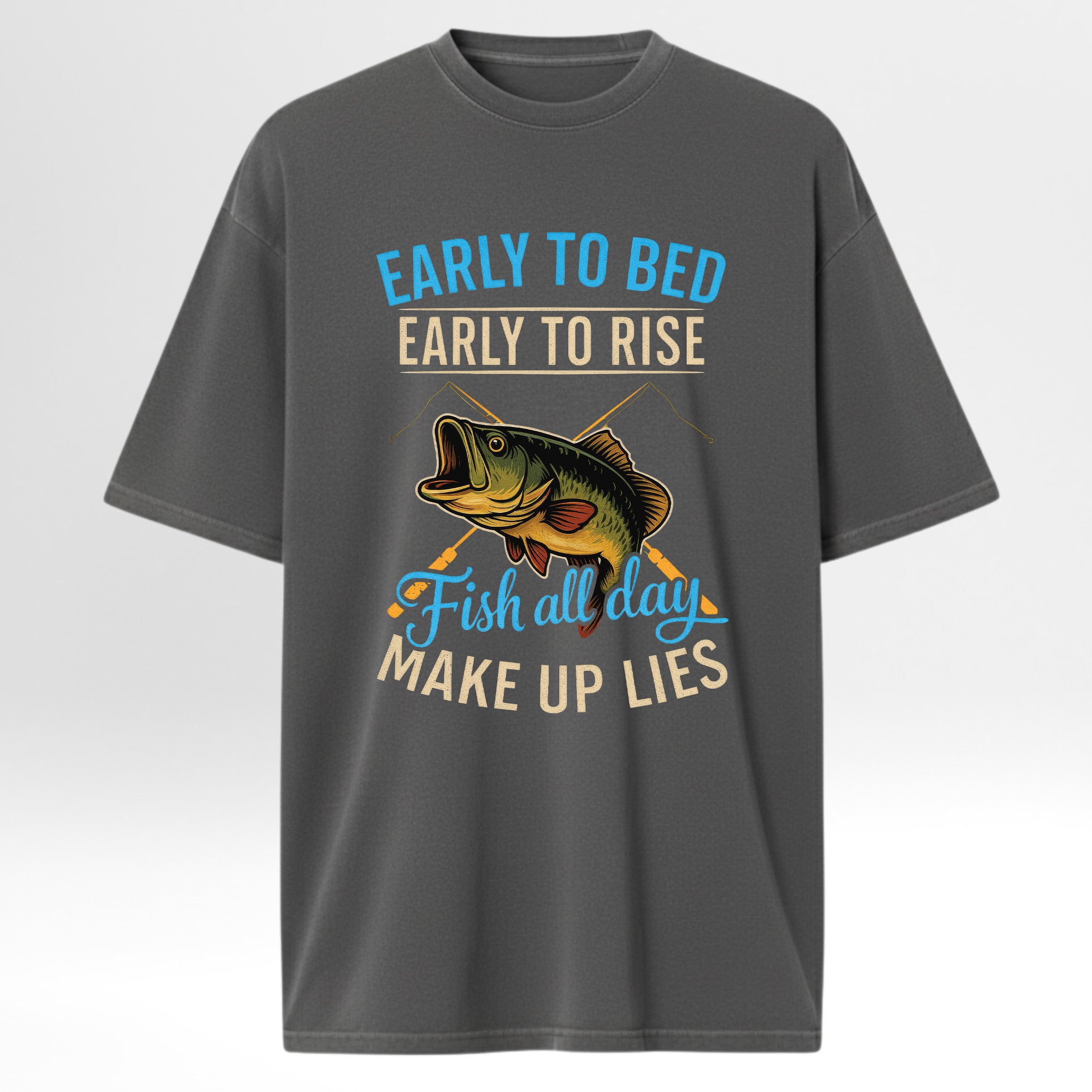Gray t-shirt with fishing-themed text 'Early To Bed Early To Rise Fish All Day Make Up Lies'
