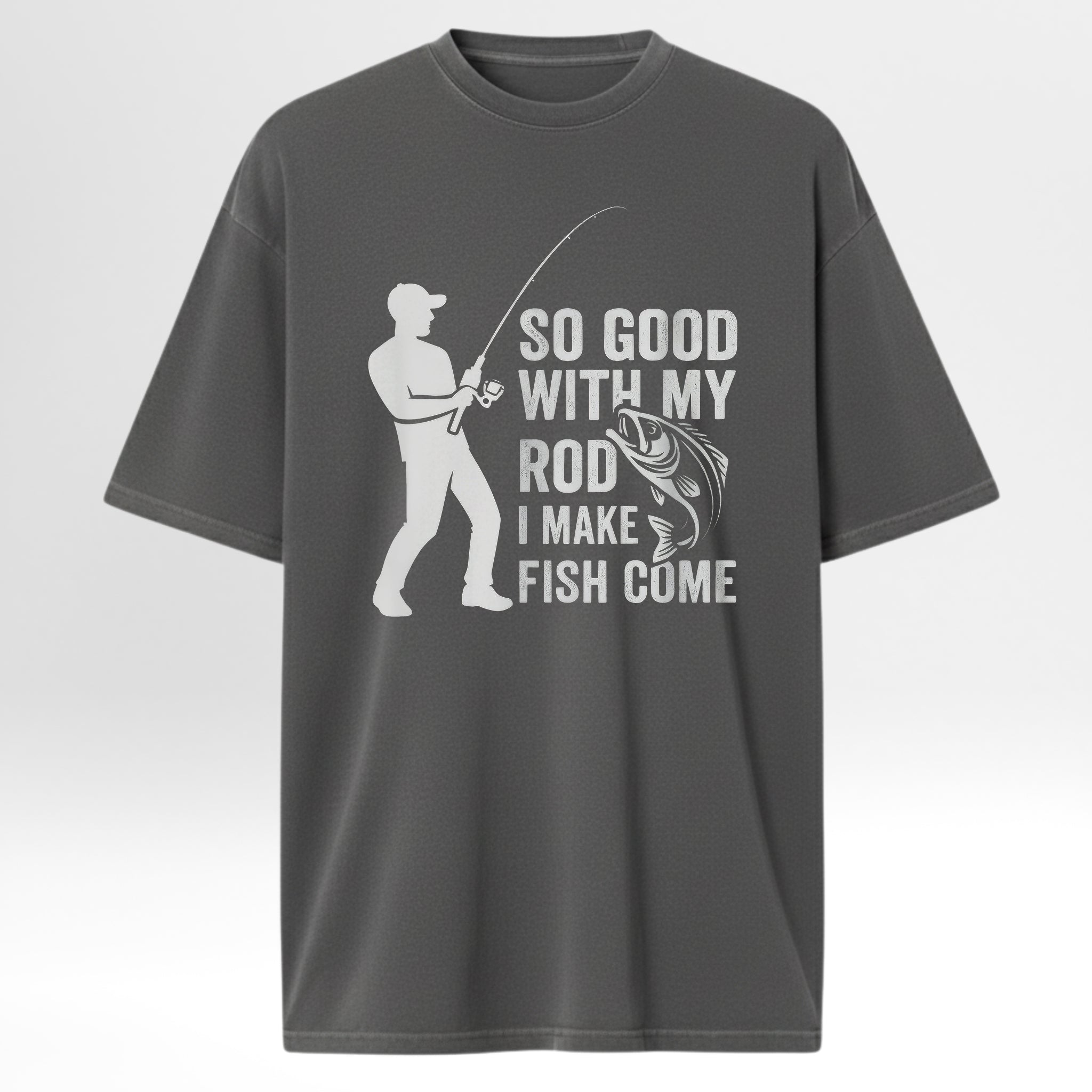 Gray fishing t-shirt with fishing graphic and text 'So Good With My Rod I Make Fish Come'