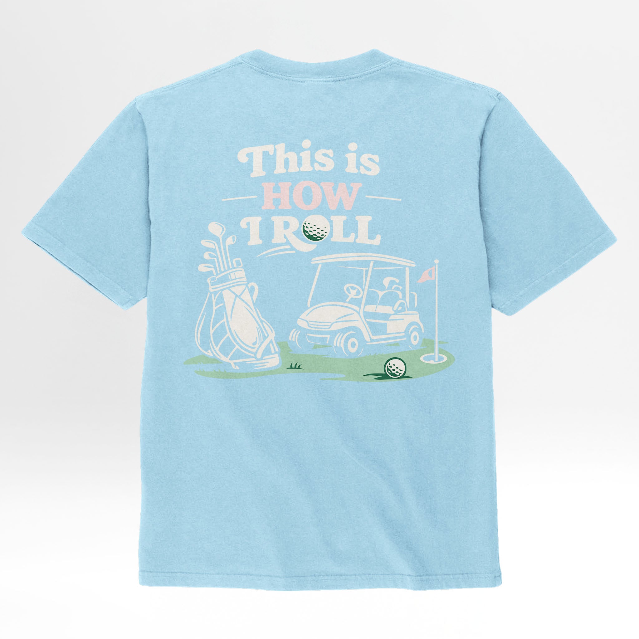 Light blue t-shirt with golf-themed graphic and text 'This Is How I Roll'.