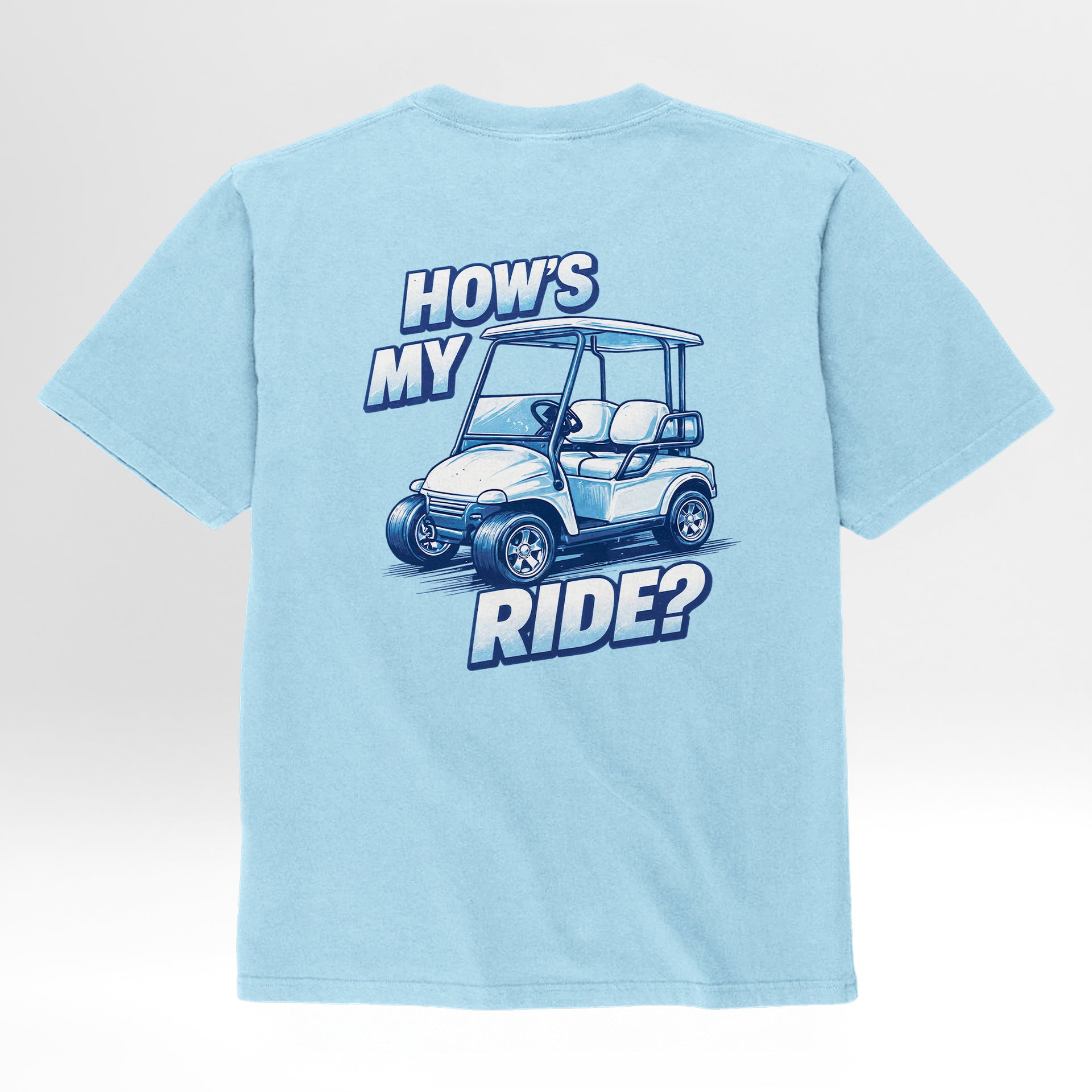 Light blue t-shirt with a graphic of a golf cart and text 'HOW'S MY RIDE?' 